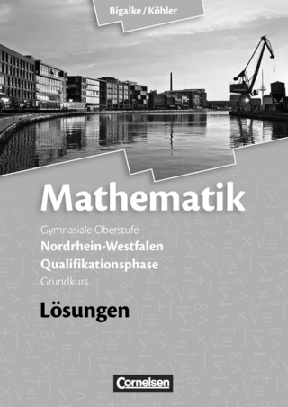 Bigalke/Köhler: Mathematik - Nordrhein-Westfalen - Bisherige Ausgabe / Qualifikationsphase Grundkurs - Lösungen zum Schülerbuch