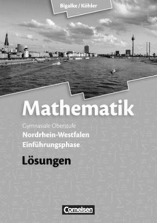 Bigalke/Köhler: Mathematik - Nordrhein-Westfalen - Bisherige Ausgabe / Einführungsphase - Lösungen zum Schülerbuch