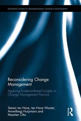 Reconsidering Change Management -  Steven ten Have,  Wouter ten Have,  Anne-Bregje Huijsmans,  Maarten Otto