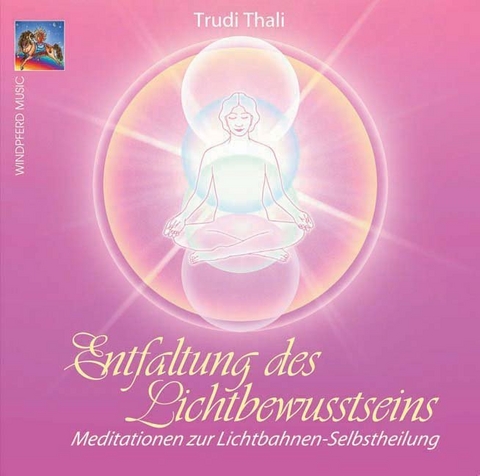 Entfaltung des Lichtbewusstseins - Trudi Thali