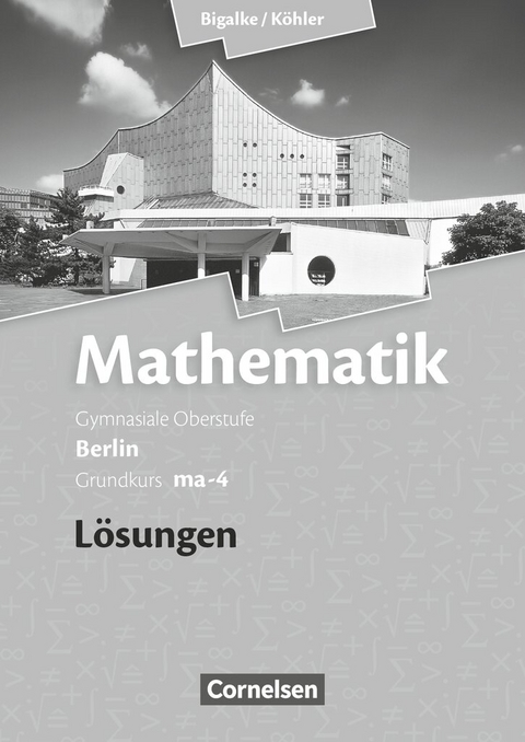 Bigalke/Köhler: Mathematik - Berlin - Ausgabe 2010 - Grundkurs 4. Halbjahr - Norbert Köhler, Anton Bigalke, Gabriele Ledworuski, Horst Kuschnerow