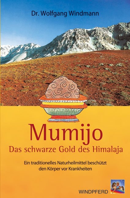 Mumijo &ndash; das schwarze Gold des Himalaya - Wolfgang Windmann