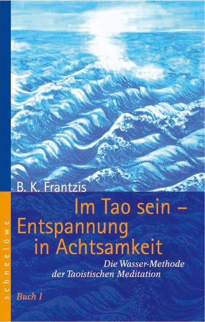 Im Tao sein &ndash; Entspannung in Achtsamkeit