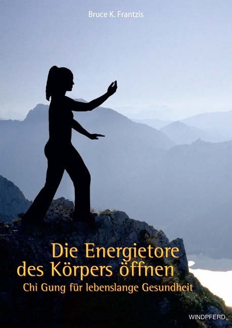 Die Energietore des K&ouml;rpers &ouml;ffnen - Bruce Frantzis