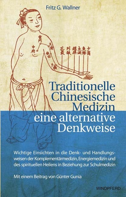 Traditionelle Chinesische Medizin &ndash; eine alternative Denkweise - Fritz G Wallner