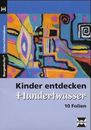 Kinder entdecken Hundertwasser - Foliensatz - Birgit de Coster