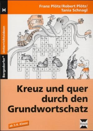 Kreuz und quer durch den Grundwortschatz - Franz Pl&ouml;tz, Tania Schnagl, Robert Pl&ouml;tz