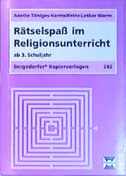 R&auml;tselspass im Religionsunterricht - ab 3. Schuljahr - Anette T&ouml;niges-Harms, Heinz L Worm