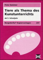 Tiere als Thema des Kunstunterrichts - Peter Sommer