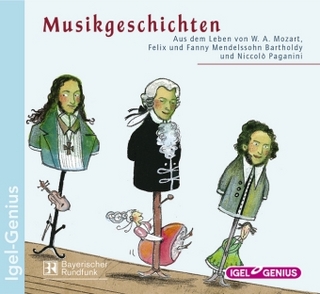 Musikgeschichten. Aus dem Leben von W.A. Mozart, Felix und Fanny Mendelssohn Bartholdy und Niccolo Paganini