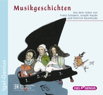 Musikgeschichten. Aus dem Leben von Franz Schubert, Joseph Haydn und Dietrich Buxtehude - 