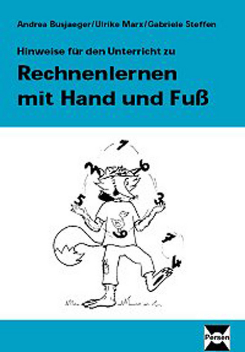 Rechnenlernen mit Hand und Fuss / Rechnenlernen mit Hand und Fu&szlig;: Lehrerband - Andreas Busjaeger, Ulrike Marx, Gabriele Steffen