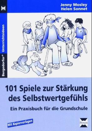 101 Spiele zur St&auml;rkung des Selbtwertgef&uuml;hls - Jenny Mosley, Helen Sonnet