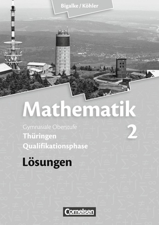 Bigalke/Köhler: Mathematik - Thüringen - Bisherige Ausgabe / Band 2 - Lösungen zum Schülerbuch