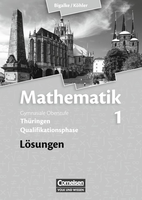 Bigalke/K&ouml;hler: Mathematik - Th&uuml;ringen - Bisherige Ausgabe / Band 1 - L&ouml;sungen zum Sch&uuml;lerbuch - Anton Bigalke, Norbert K&ouml;hler, Horst Kuschnerow, Gabriele Ledworuski