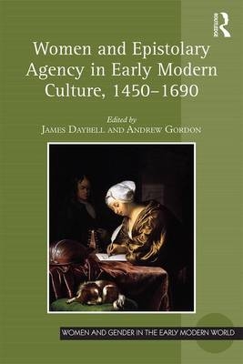 Women and Epistolary Agency in Early Modern Culture, 1450,1690 - 