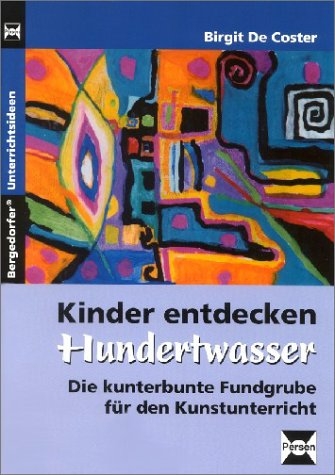 Kinder entdecken Hundertwasser - Birgit de Coster