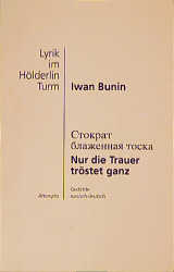 Nur die Trauer tr&ouml;stet ganz - Ivan A Bunin