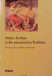 Antike Mythen in der europ&auml;ischen Tradition - 