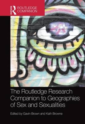 Routledge Research Companion to Geographies of Sex and Sexualities - 