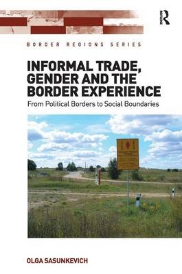 Informal Trade, Gender and the Border Experience -  Olga Sasunkevich