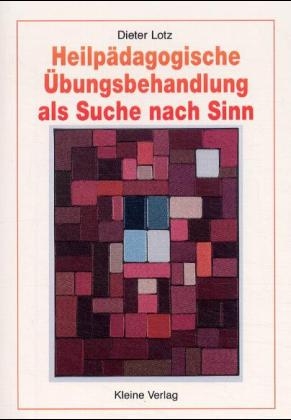 Heilpädagogische Übungsbehandlung als Suche nach Sinn