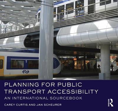 Planning for Public Transport Accessibility -  Carey Curtis,  Jan Scheurer