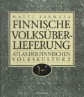 Finnische Volks&uuml;berlieferung. Atlas der finnischen Volkskultur 2 - Matti Sarmela