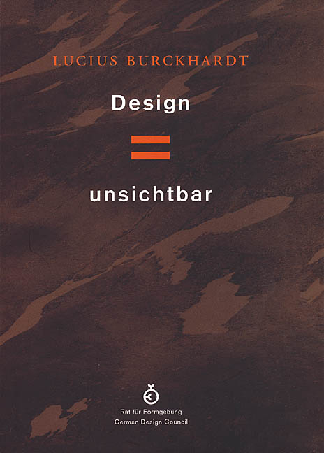 Lucius Burckhardt /Design ist unsichtbar - 