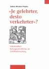 "Je gelehrter, desto verkehrter"? Volkskundlich-Kulturgeschichtliches zur Schriftbeherrschung - Sabine Wienker-Piepho