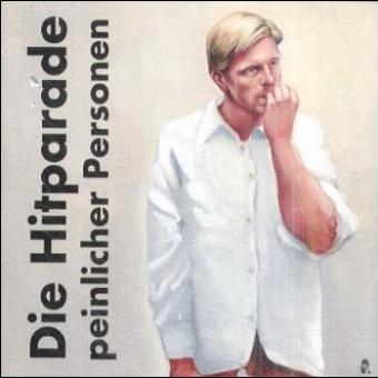 Die Hitparade peinlicher Personen - Wiglaf Droste, Fritz Eckenga, Gerhard Henschel, Wolfgang Nitschke, Fritz Tietz, Klaus Bittermann