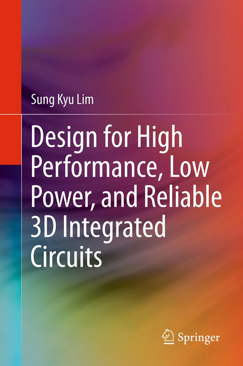 Design for High Performance, Low Power, and Reliable 3D Integrated Circuits - Sung Kyu Lim