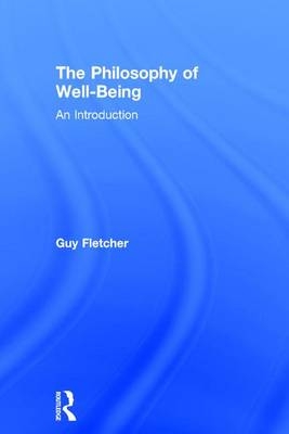 Philosophy of Well-Being -  Guy Fletcher