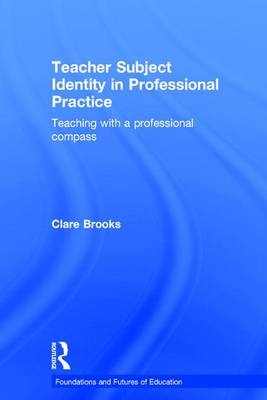 Teacher Subject Identity in Professional Practice -  Clare Brooks
