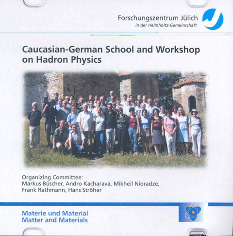 Caucasian-German School and Workshop on Hadron Physics - Markus B&uuml;scher, Andro Kacharava, Mikheil Nioradze, Frank Rathmann, Hans Str&ouml;her