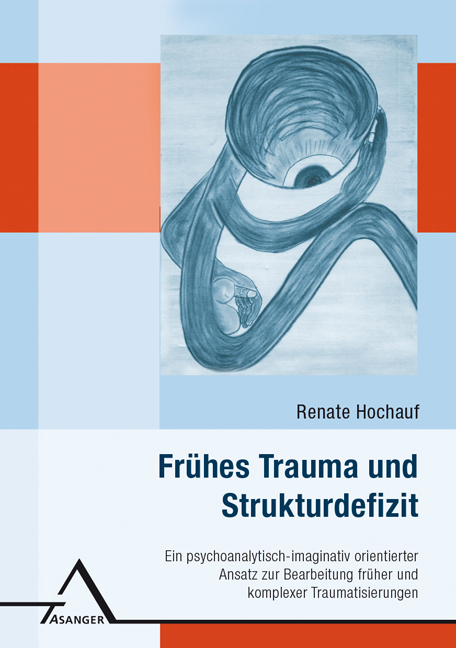 Fr&uuml;hes Trauma und Strukturdefizit - Renate Hochauf