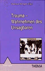 Trauma - Wahrnehmen des Unsagbaren