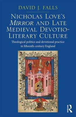 Nicholas Love's Mirror and Late Medieval Devotio-Literary Culture
