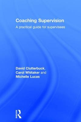 Coaching Supervision -  David Clutterbuck,  Michelle Lucas,  Carol Whitaker