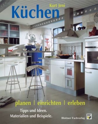 K&uuml;chen planen, einrichten, erleben - Kurt Jeni