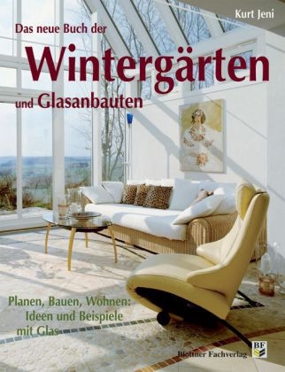 Das neue Buch der Winterg&auml;rten und Glasanbauten - Kurt Jeni