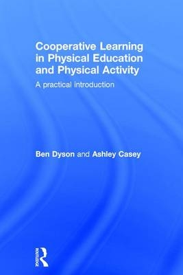 Cooperative Learning in Physical Education and Physical Activity -  Ashley Casey,  Ben Dyson