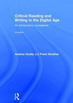 Critical Reading and Writing in the Digital Age -  Andrew Goatly,  Preet Hiradhar