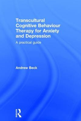 Transcultural Cognitive Behaviour Therapy for Anxiety and Depression -  Andrew Beck