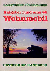 Outdoor Ratgeber rund ums Wohnmobil - Holger Weber