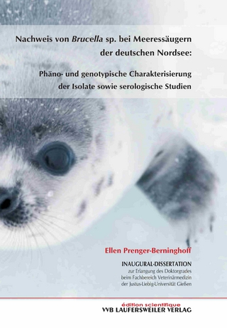 Nachweis von Brucella sp. bei Meeressäugern der deutschen Nordsee: Phäno- und genotipische Charakterisierung der Isolate sowie serologische Studien