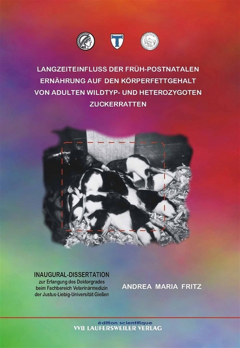 Langezeiteinfluss der fr&uuml;h-postnatalen Ern&auml;hrung auf den K&ouml;rperfettgehalt von adulten Wildtyp- und heterozygoten Zuckerratten - Andrea M Fritz