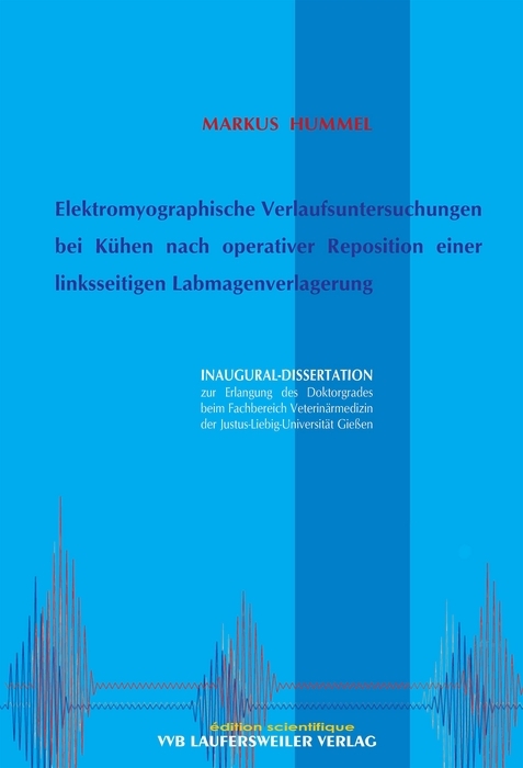 Elektromyographische Verlaufsuntersuchungen bei K&uuml;hen nach operativer Reposition einer linksseitigen Labmagenverlagerung - Markus Hummel