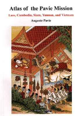 Atlas der Pavie-Mission: Laos, Cambodia, Siam, Yunnan und Vietnam /Atlas of the Pavie Mission
