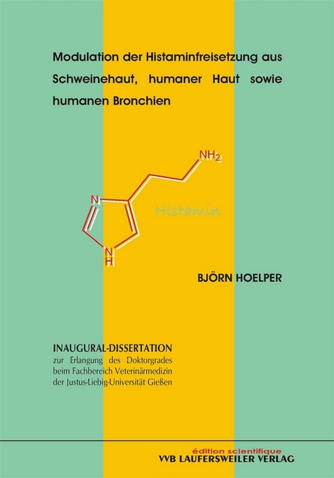 Modulation der Histaminfreisetzung aus Schweinehaut, humaner Haut sowie humanen Bronchien - Bj&ouml;rn Hoelper